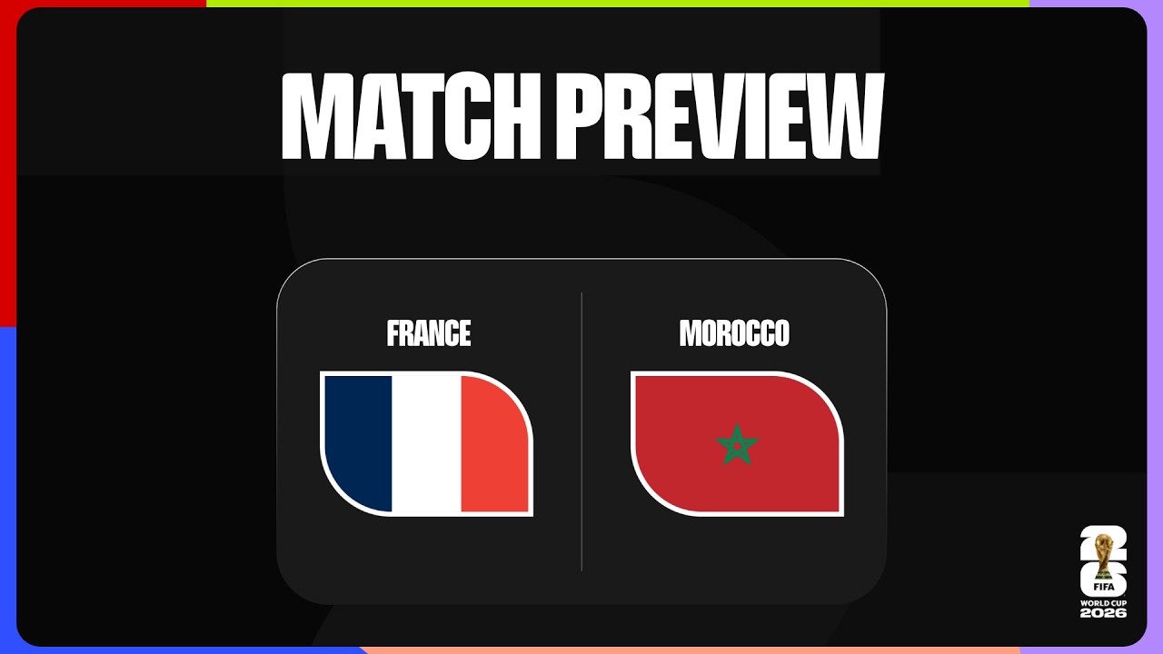 Match Preview: France vs Morocco | FIFA World Cup 2026&trade;