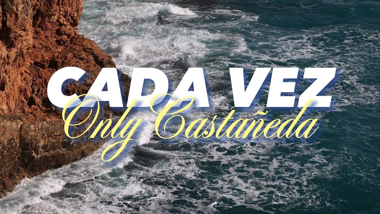 CADA VEZ  - Only Castañeda (Versión 2023)