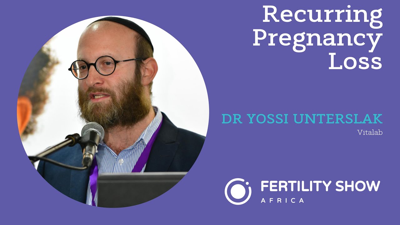 Recurring Pregnancy Loss presented by Dr Yossi Unterslak of Vitalab