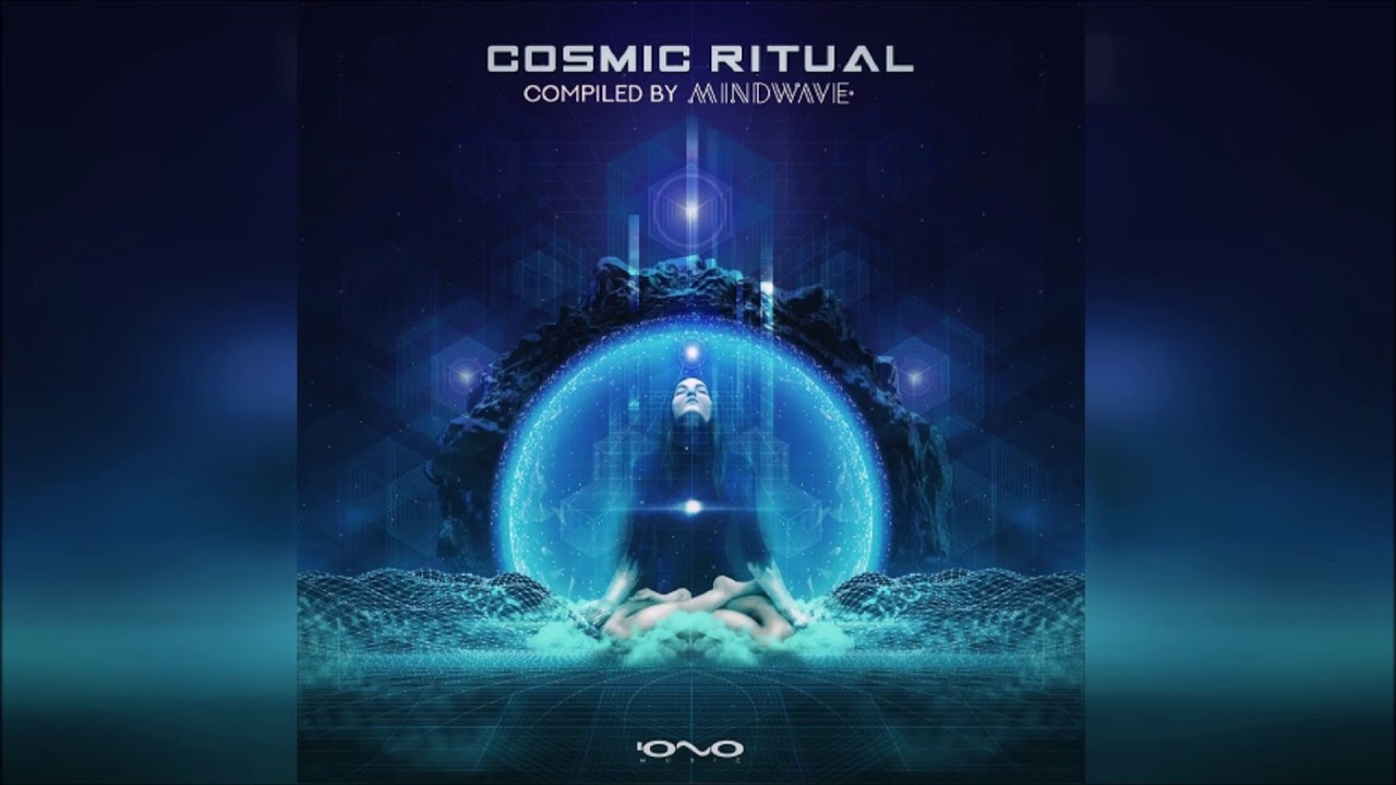 VA - Cosmic Ritual - Compiled by Mindwave [Full Album]