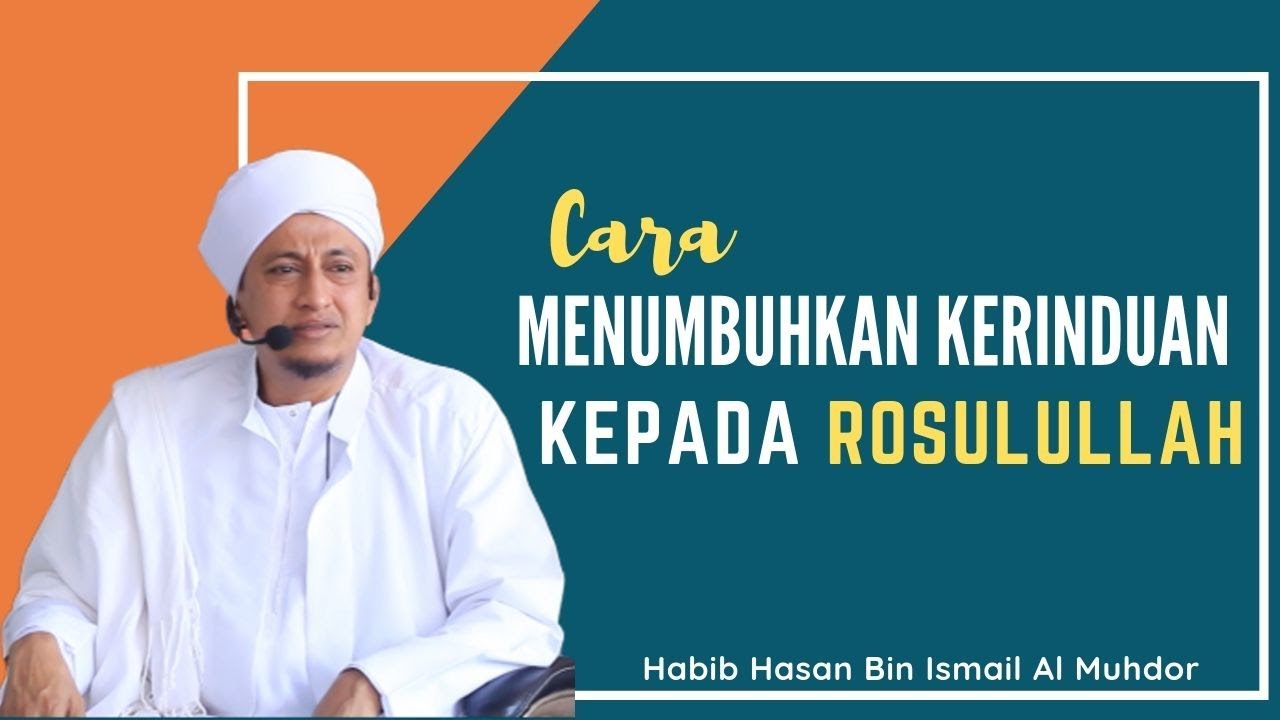 Cara Menumbuhkan Cinta Kepada Nabi - Habib Hasan Bin Ismail Al Muhdor