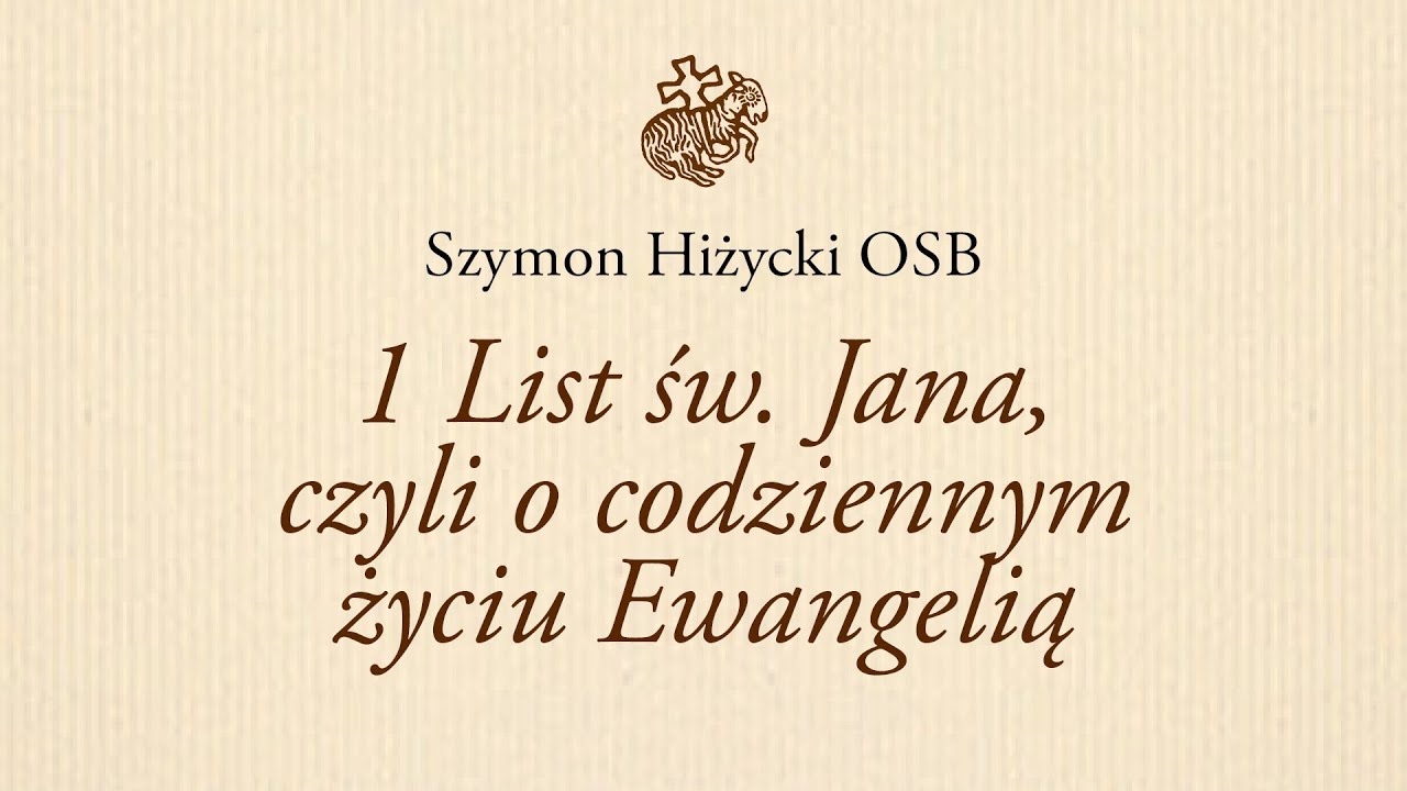 1 List św. Jana, czyli o codziennym życiu Ewangelią