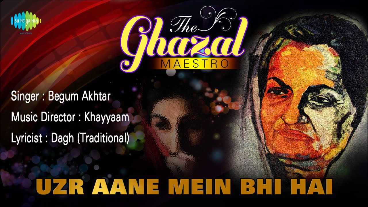 Uzr Aane Mein Bhi Hai | Ghazal Song | Begum Akhtar