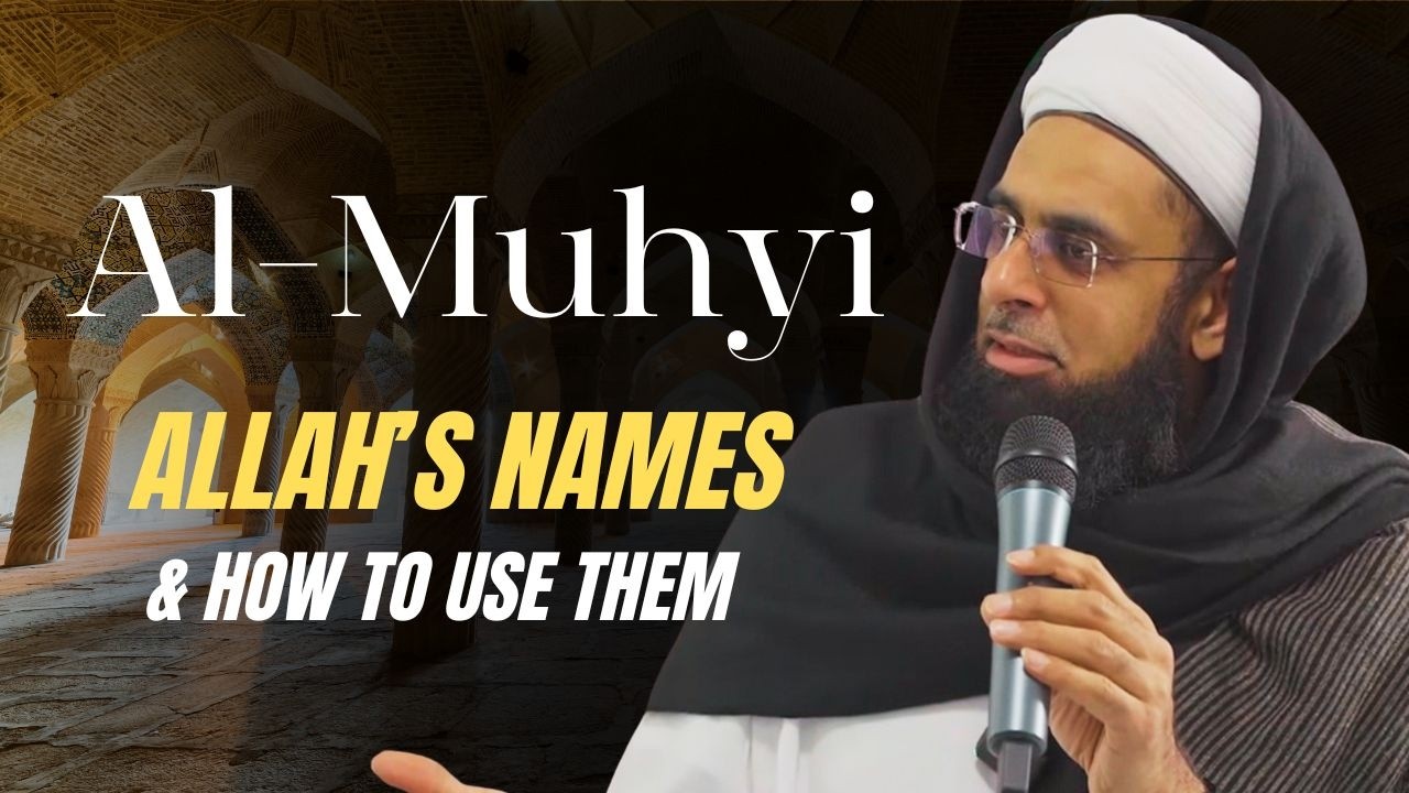 al-Muhyi (The Giver of Life): Allah's Names & How to Use Them | Mufti Abdur-Rahman ibn Yusuf Mangera