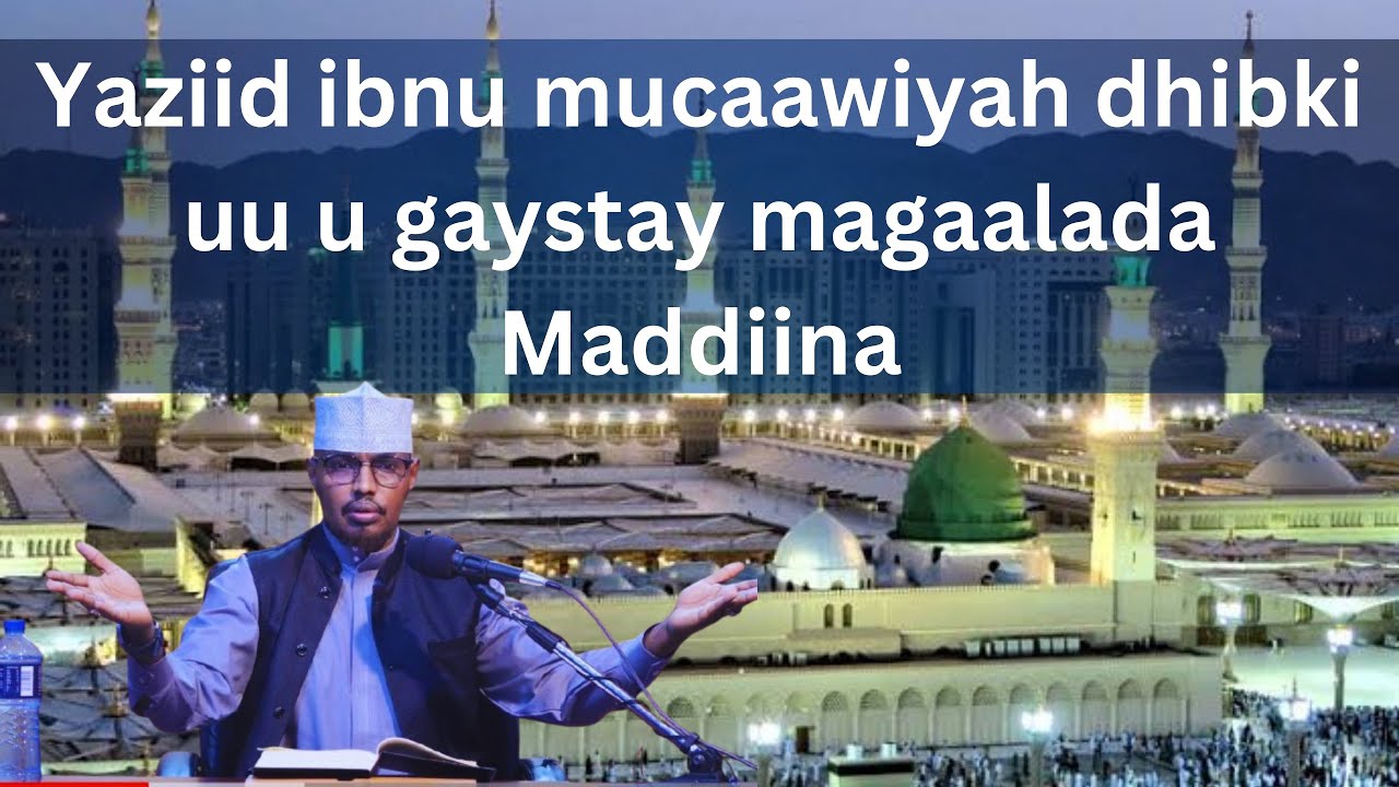 Yaziid ibnu mucaawiyah dhibki uu u gaystay Magaalada Maddiina Sh Xassaan