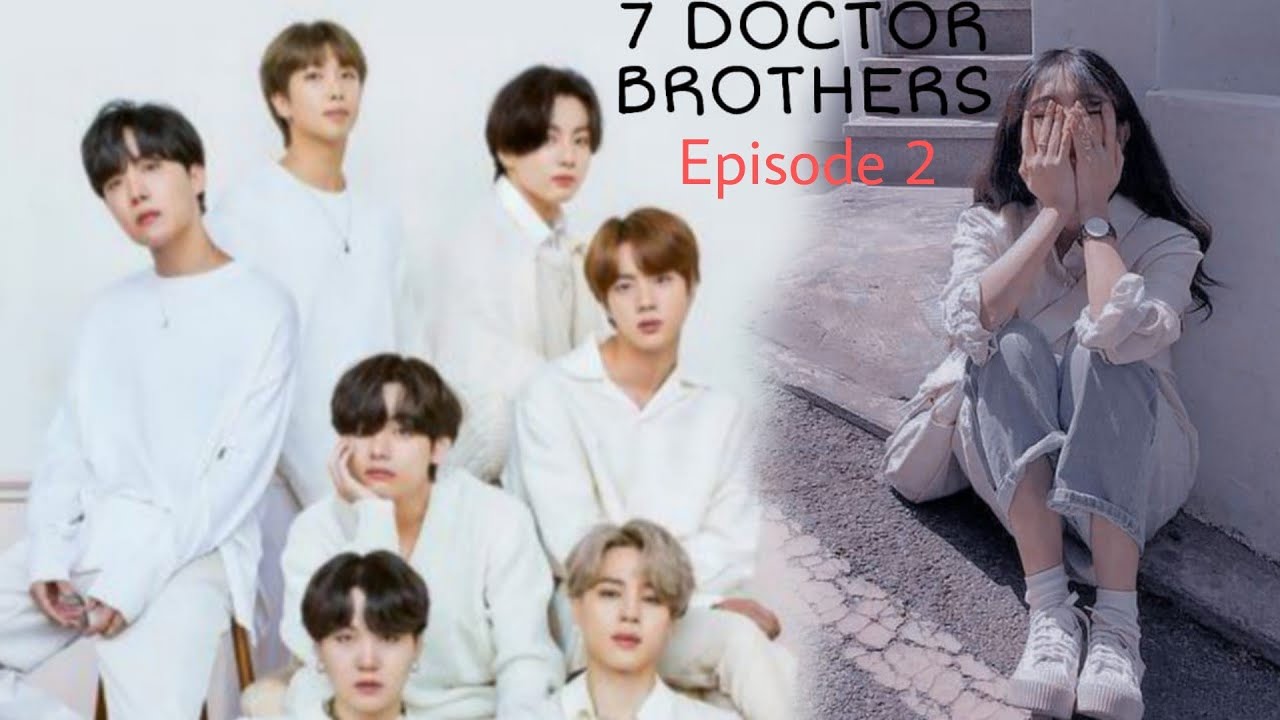 7 DOCTOR BROTHERS ... Episode 2... BTS ff  (ft. Blackpink and TXT)