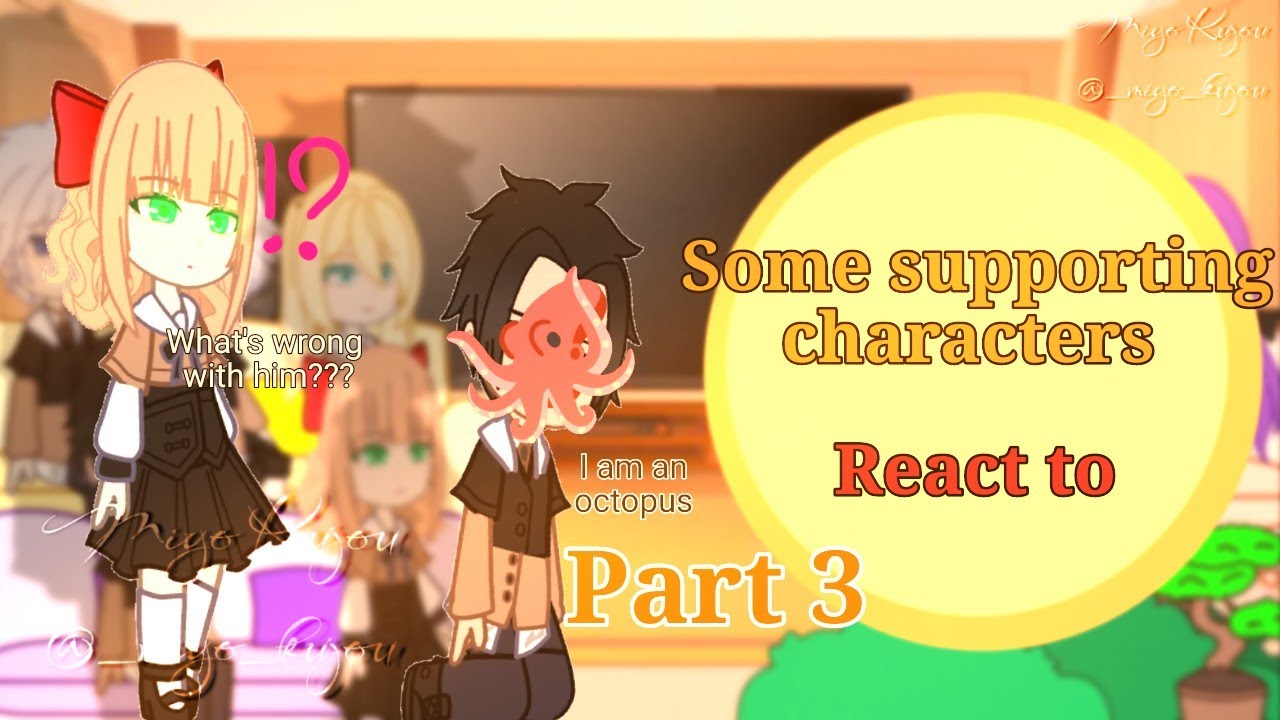 Some supporting characters react to ??? Part 3/? //Miyo_Kujou// i don't want to be a magpie bridge