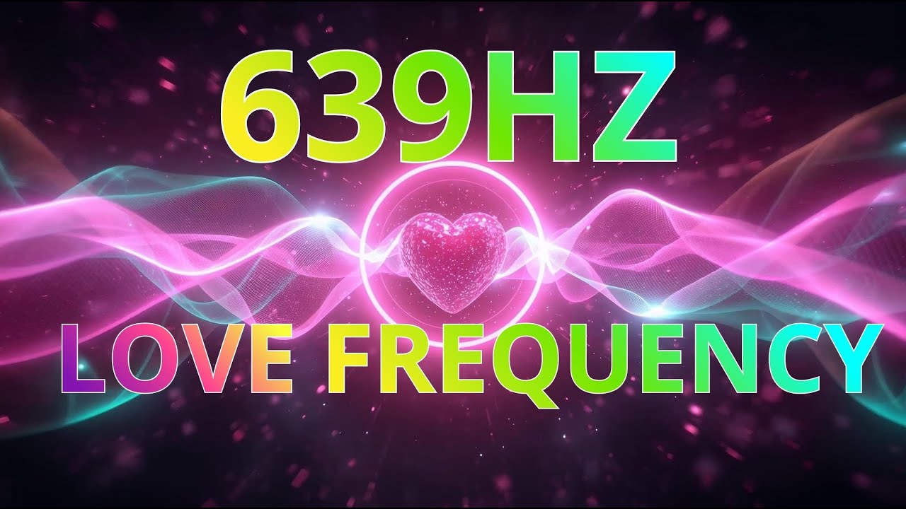 Solfeggio Frequency Healing | 639Hz  Open Hearth Chakra & Improve Relationships – Viral Live