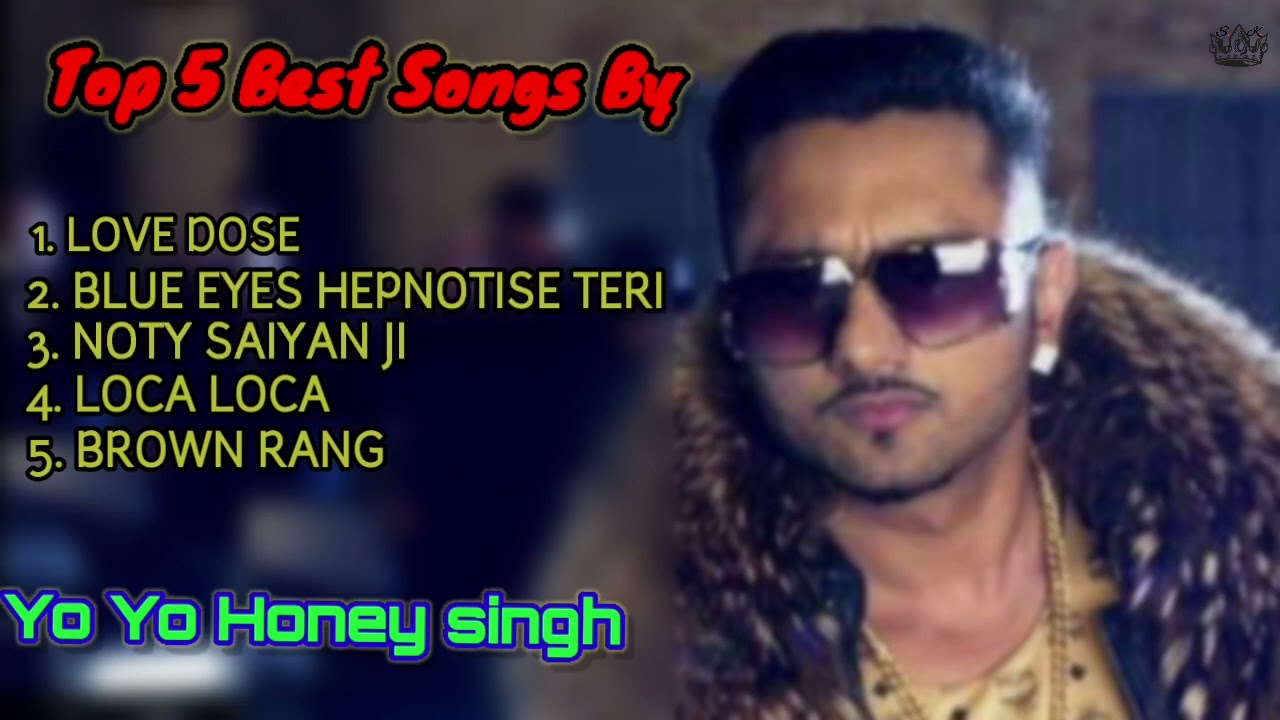 Top 5 songs of Yo Yo Honey singh... !#viral