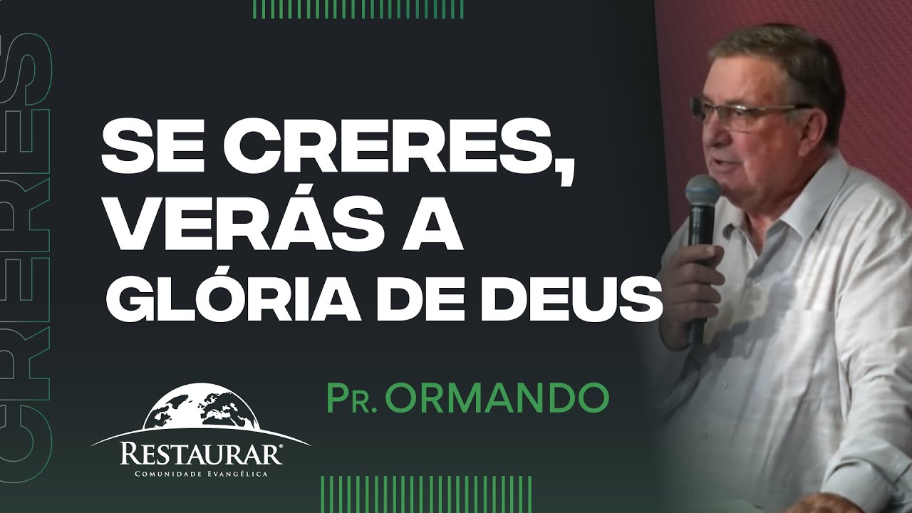 SE CRERES, VERÁS A GLÓRIA DE DEUS - Pr. Ormando