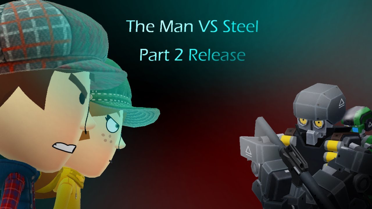 The Man VS Steel Part 2 Release