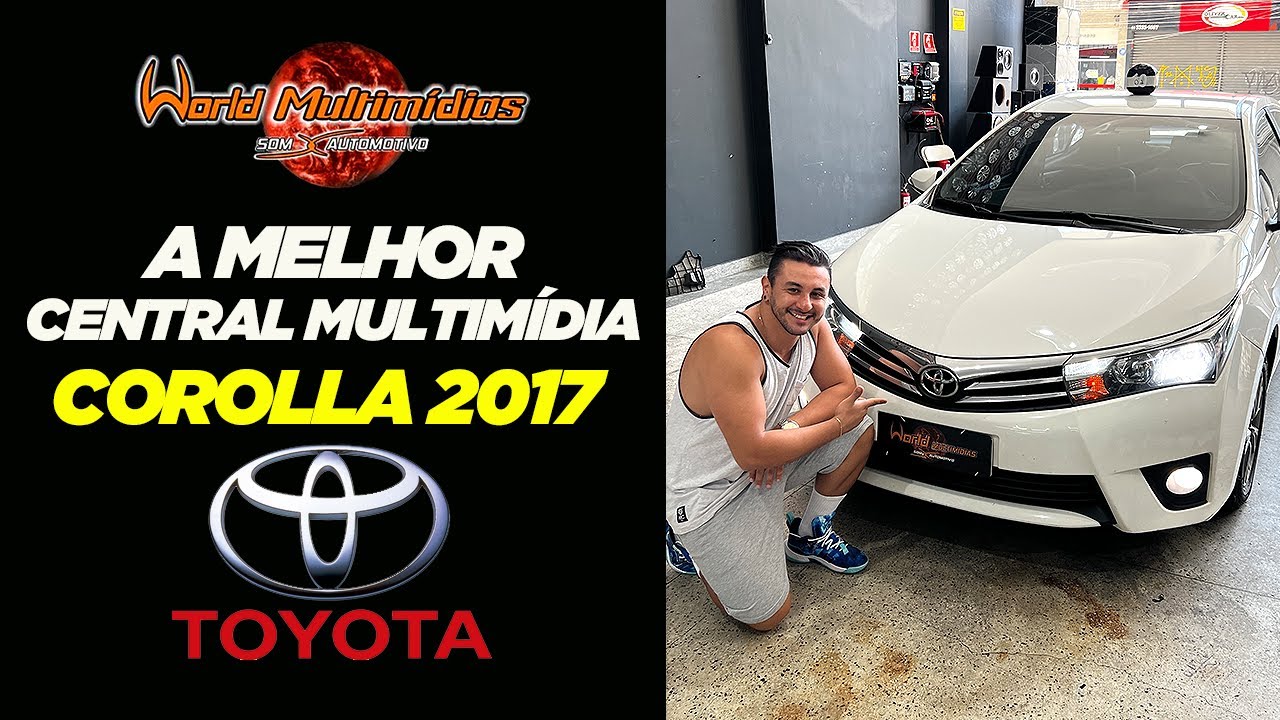 A MELHOR CENTRAL MULTIMÍDIA COROLLA 2017 - WORLD MULTIMÍDIAS