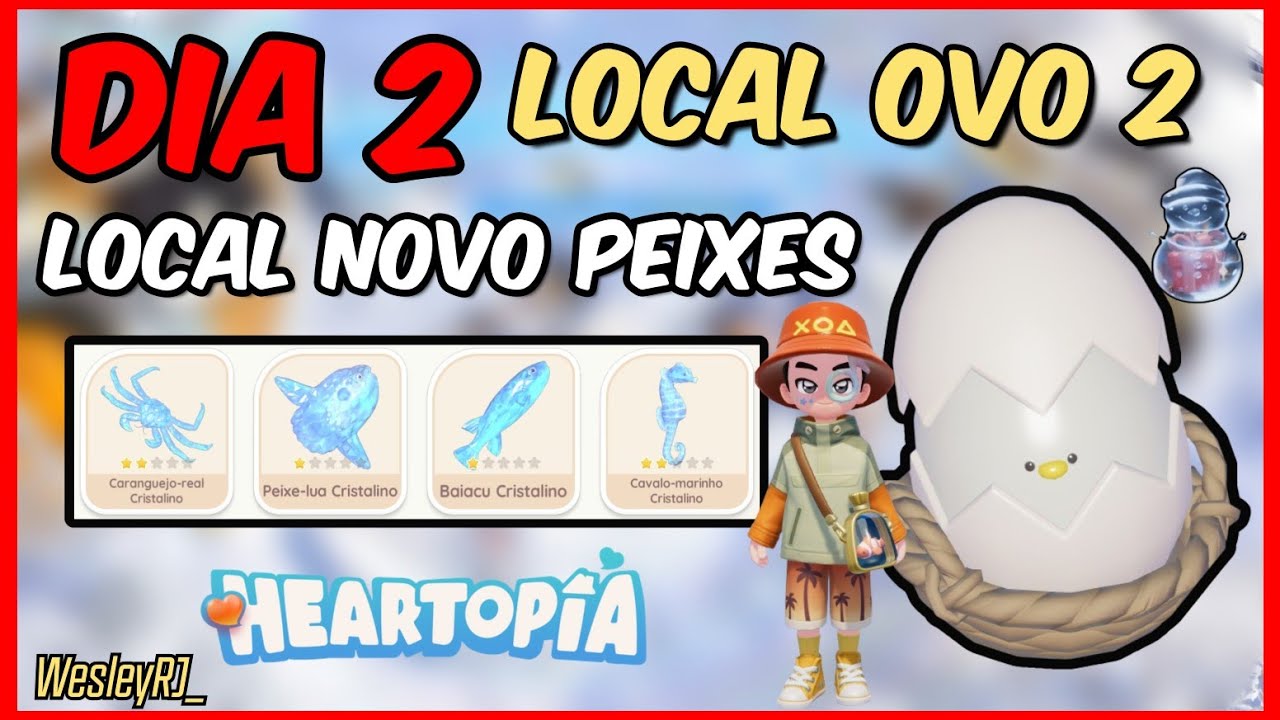 HEARTOPIA | DIA 2 LOCAL OVO 2 e BOLHA + DICA E LOCAIS DOS NOVOS PEIXES CRISTALIZADOS