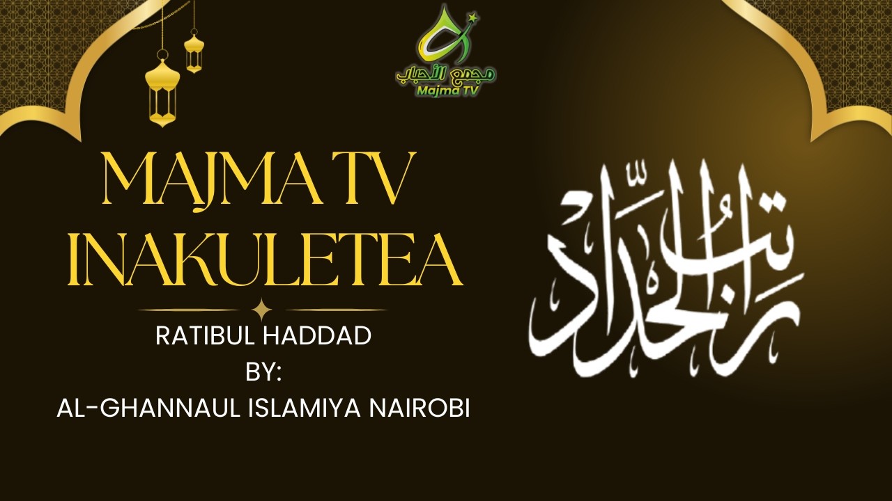 RATIBUL HADDAD || ALGHANNUL ISLAMIYA NAIROBI