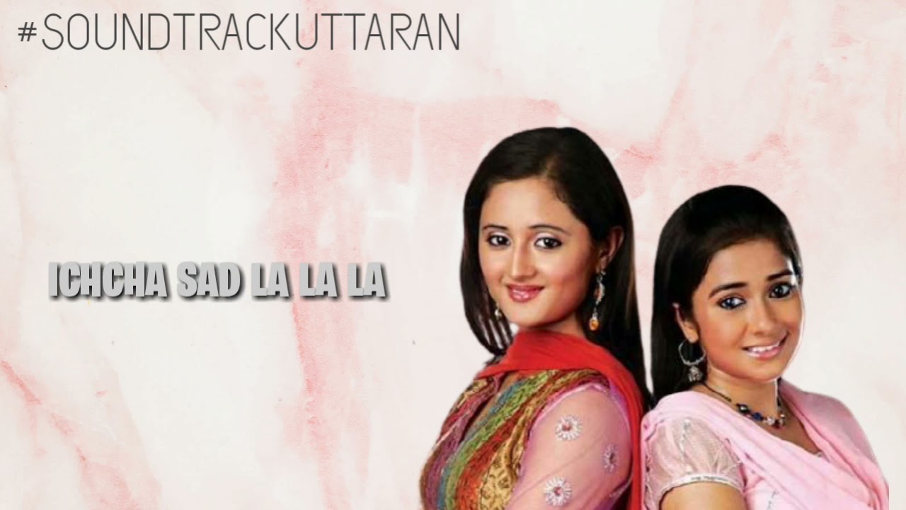 { ICHCHA SAD LA LA LA - SOUNDTRACK UTTARAN }