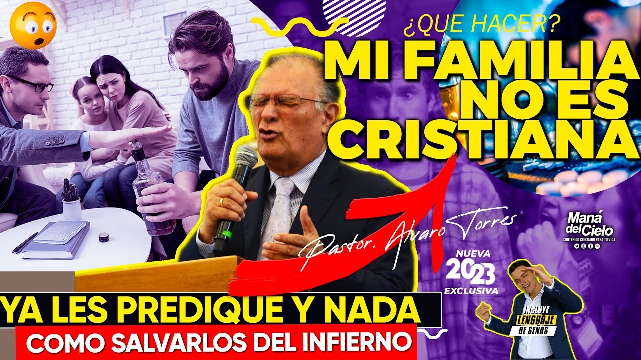 😲Que HACER mi FAMILIA no es CRISTIANA😭Como SALVARLOS😭Lenguas🙌Señas😢😧Pastor Álvaro Torres Ipuc HD