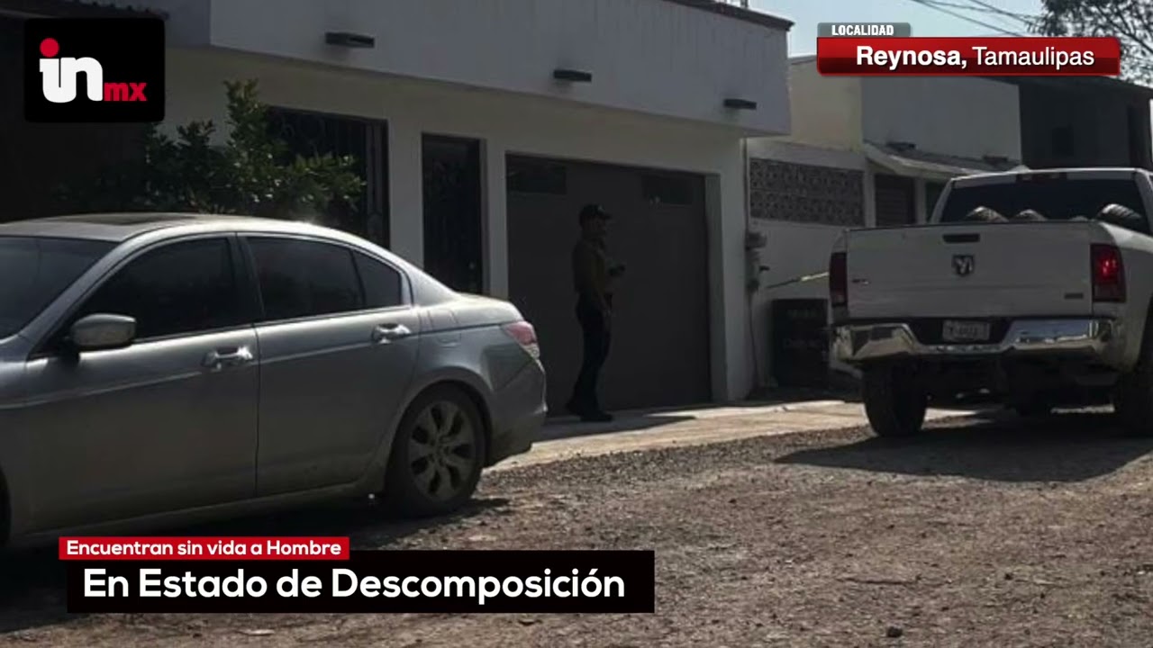Hallan a hombre sin vida en vivienda de la colonia Integración Familiar en Reynosa