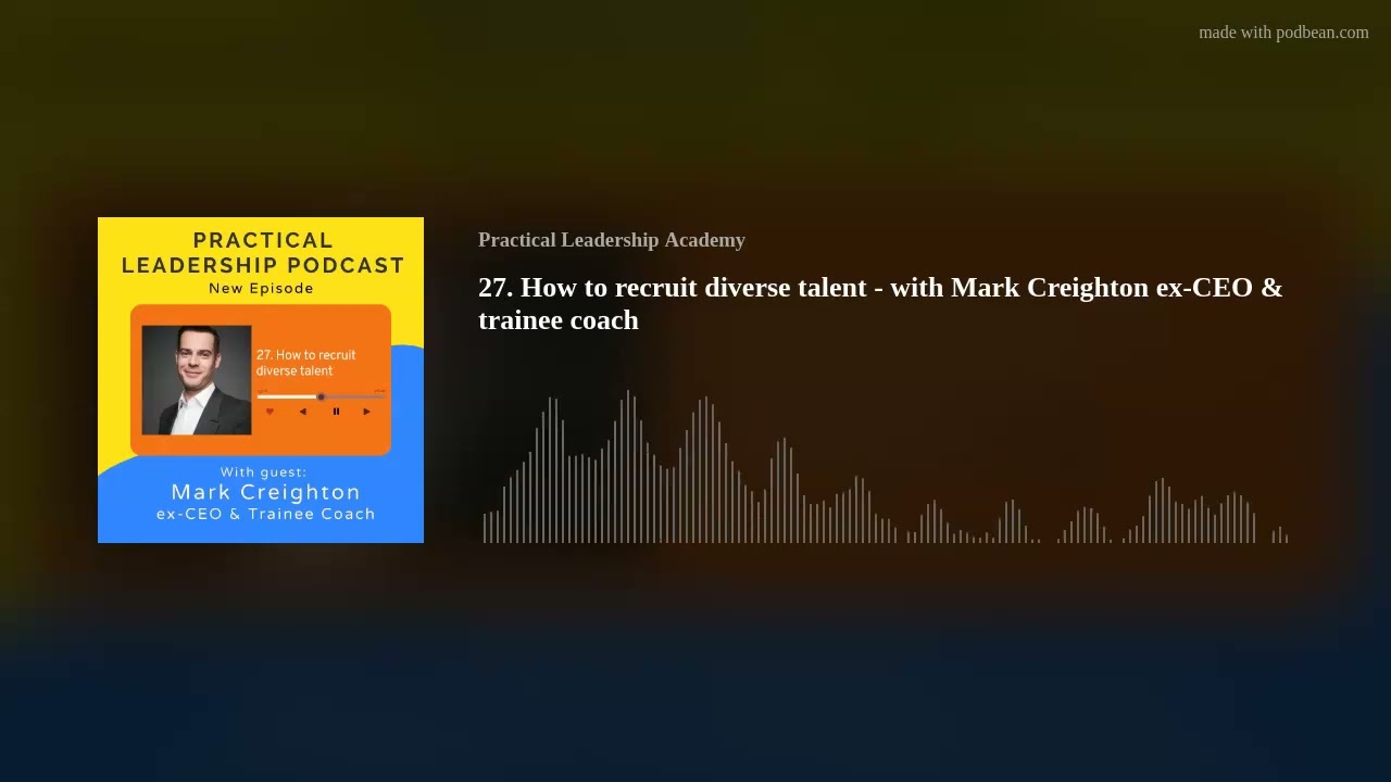 27. How to recruit diverse talent - with Mark Creighton ex-CEO & trainee coach