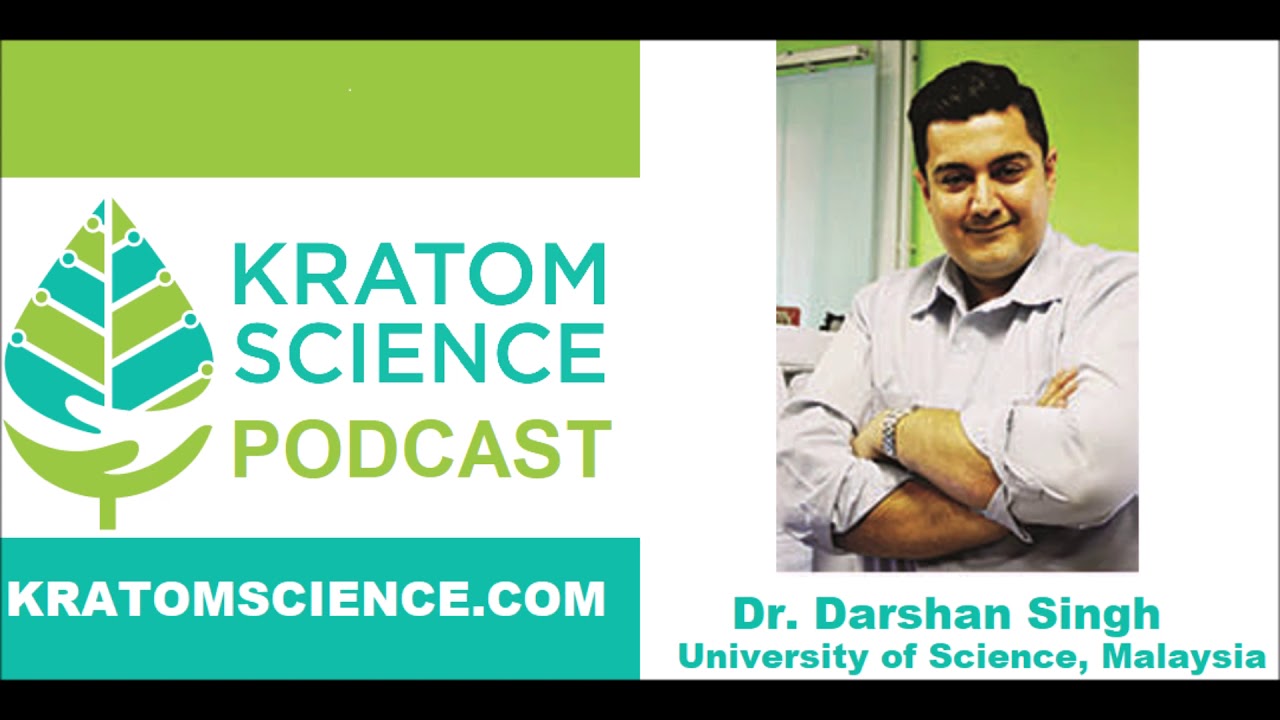 Kratom Science Podcast Ep 30 with Dr. Darshan Singh
