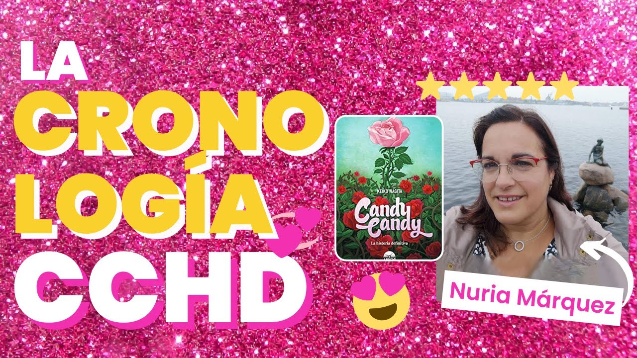La cronología de Candy Candy Historia Definitiva por Nuria Márquez