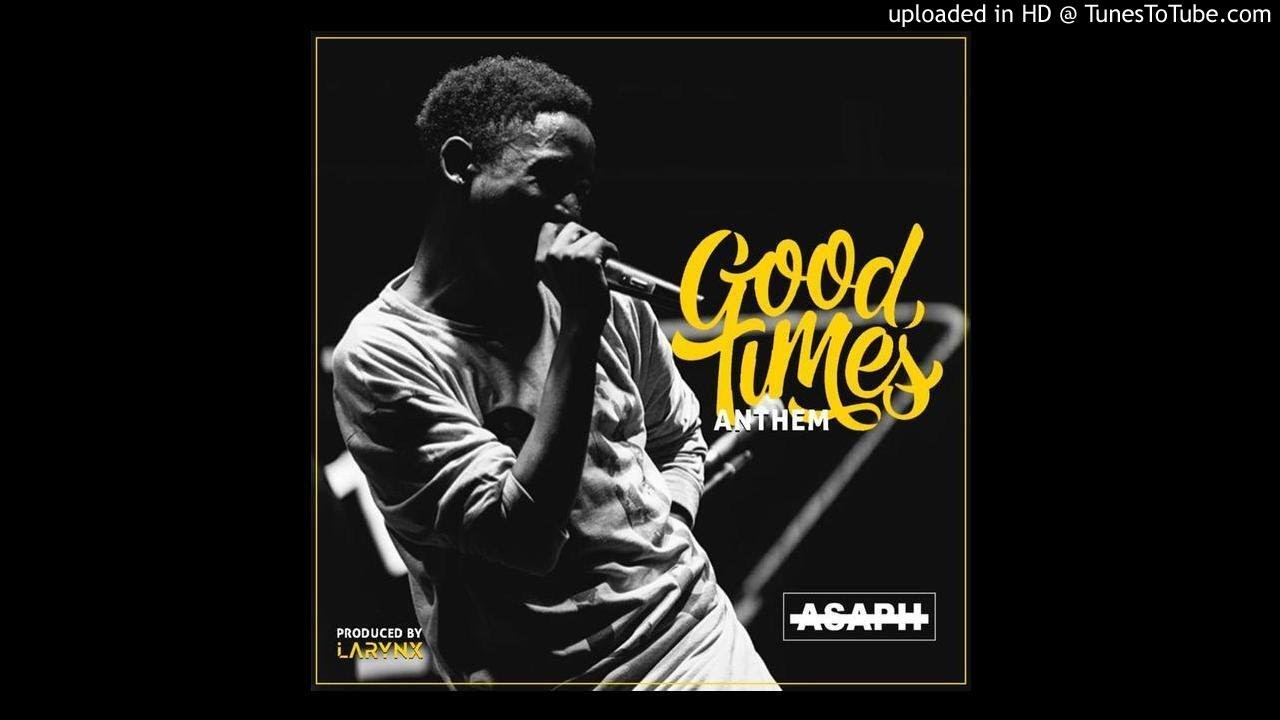 ASAPH - Good Times Anthem (Prod. By Larynx)