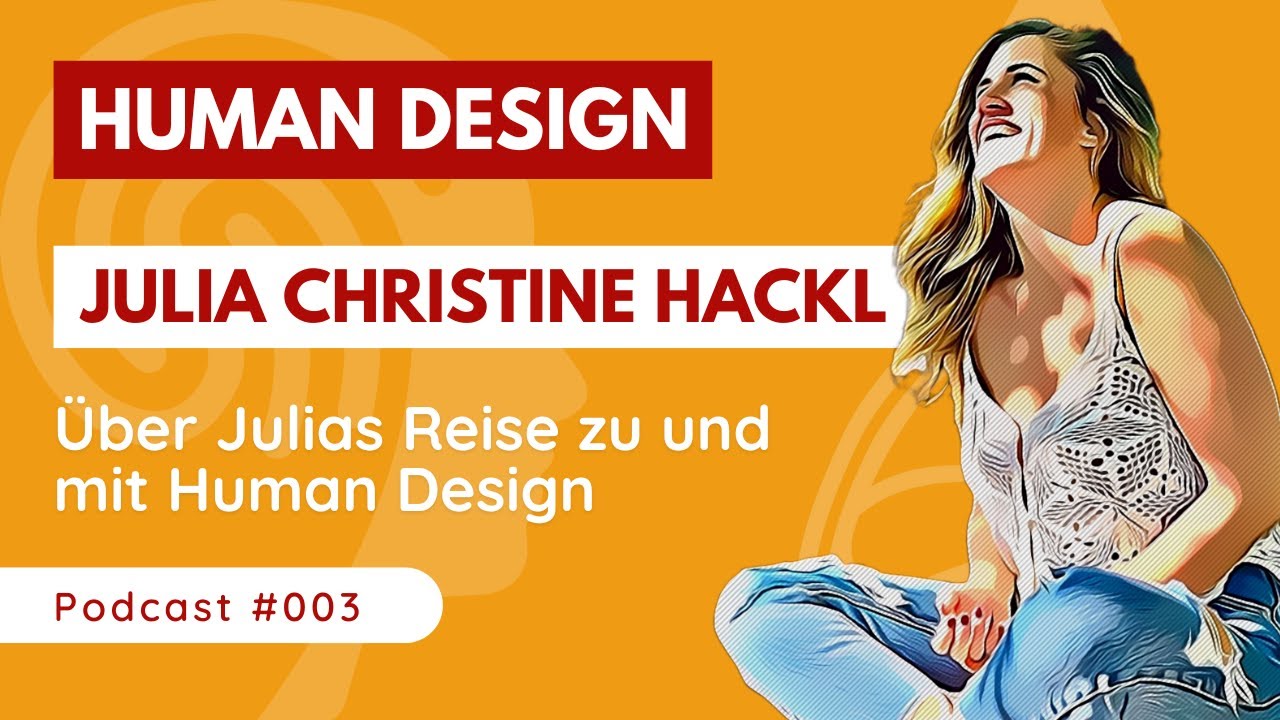 Das ist Julia Christine Hackl - Über Ihre Reise zu und mit Human Design