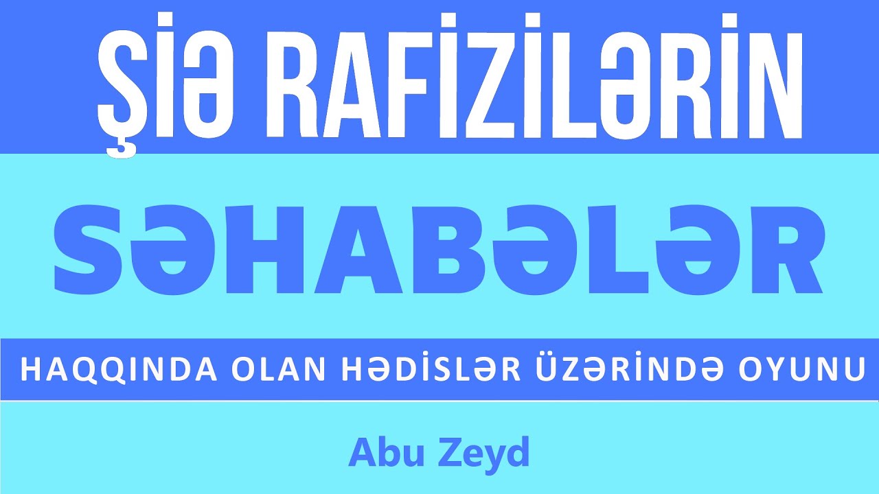 Şiə Rafizilərin Səhabələr haqqında olan hədislər üzərində oyunu. \ Abu Zeyd