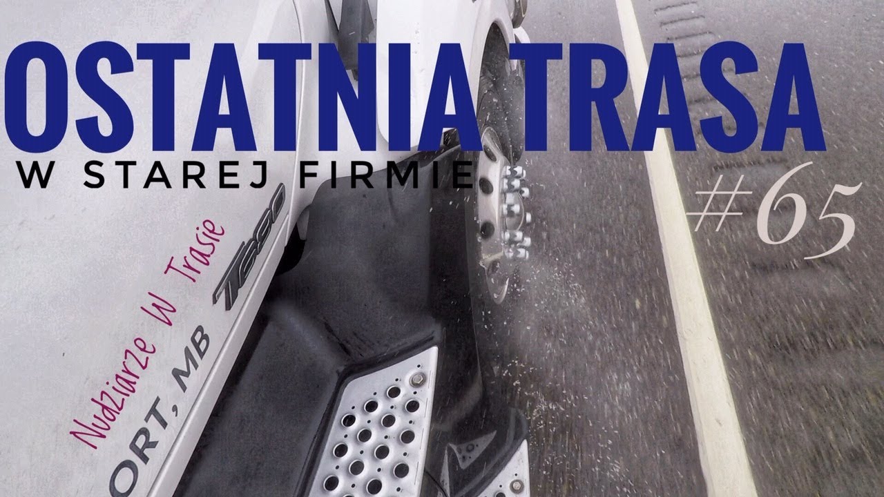 Ostatnia trasa w starej firmie - Nudziarze W Trasie #65