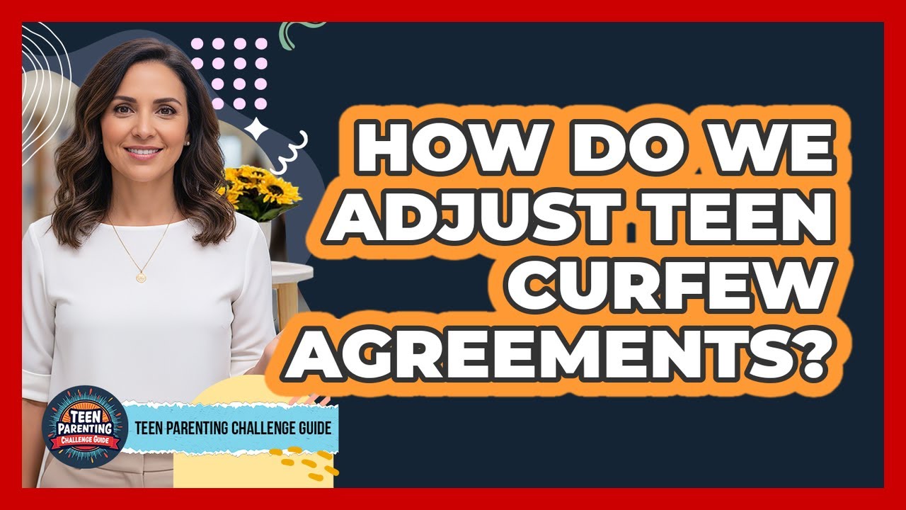 How Do We Adjust Teen Curfew Agreements?