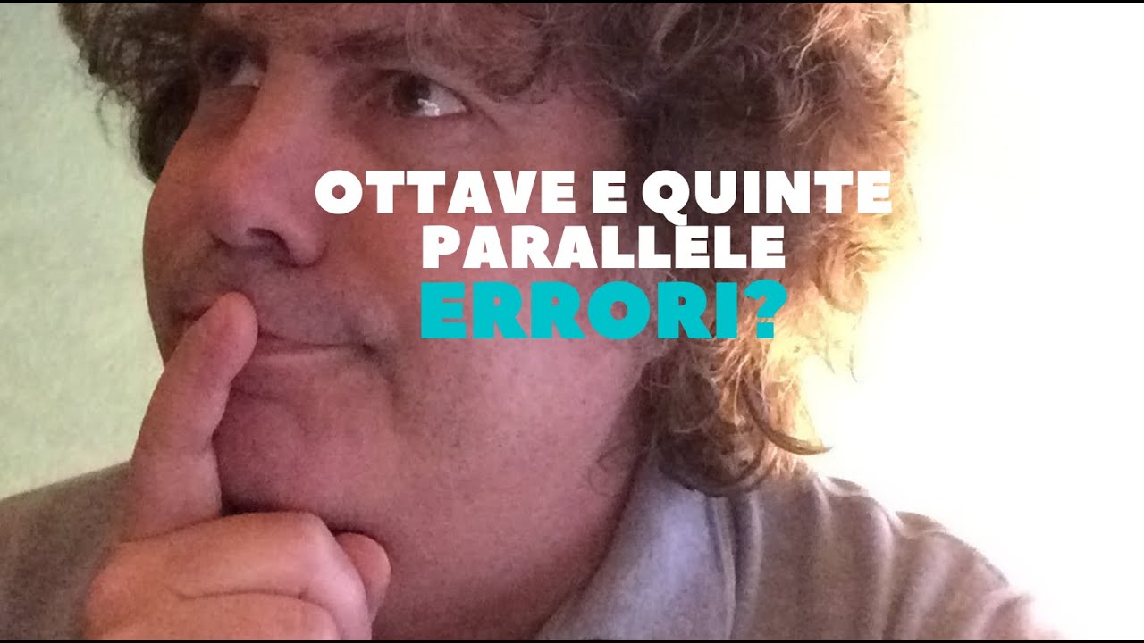 ARMONIA CANAGLIA Lez.11 Ottave e Quinte parallele e nascoste. Errori?