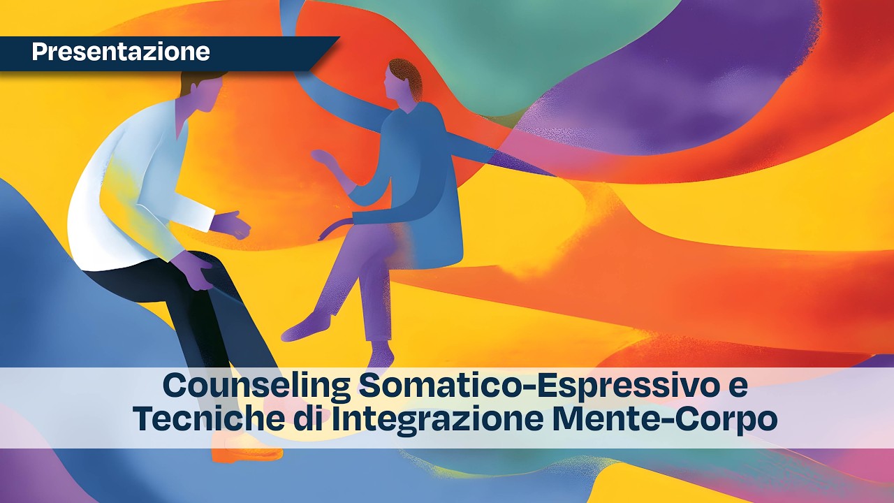 Presentazione - Master in Counseling Somatico-Espressivo e Tecniche di Integrazione Mente-Corpo