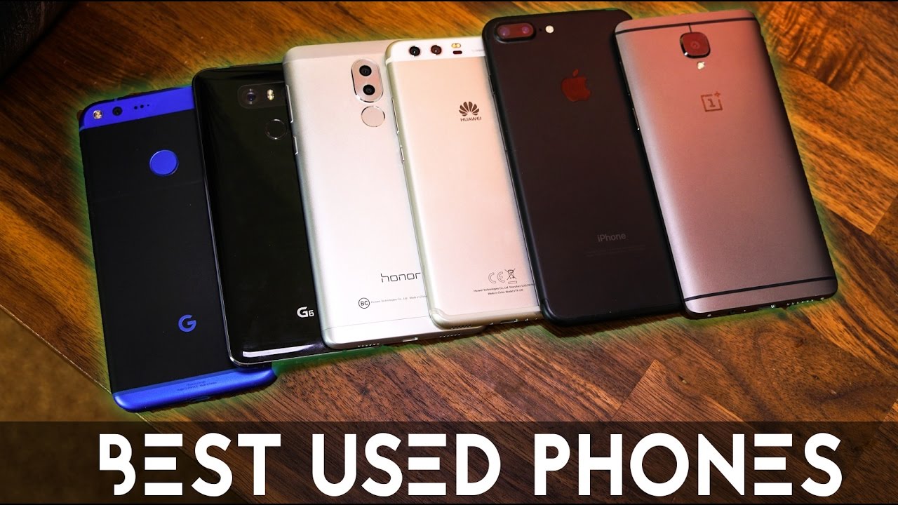 Best Used Phones to Buy At ANY budget! Spring 2017