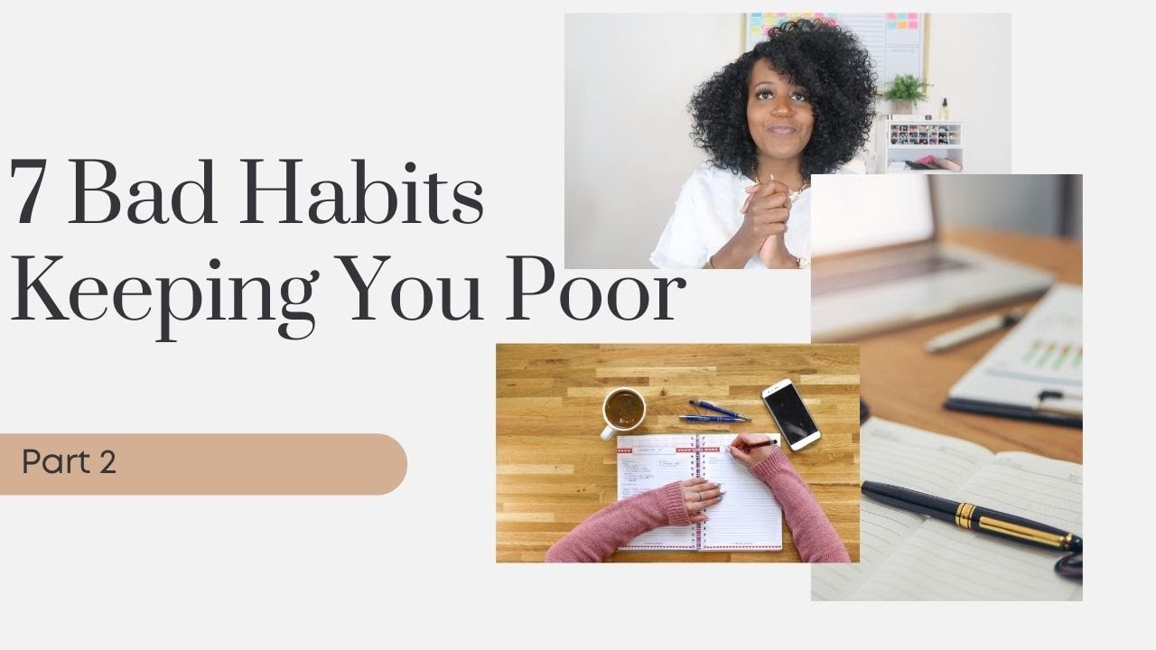 7 Habits That Are Keeping You Poor - PT. 2