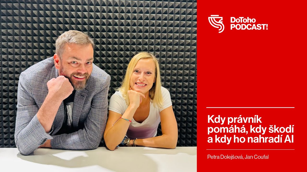 📣DoToho PODCAST! | Petra Dolejšová: Kdy právník pomáhá, kdy škodí a kdy ho nahradí AI