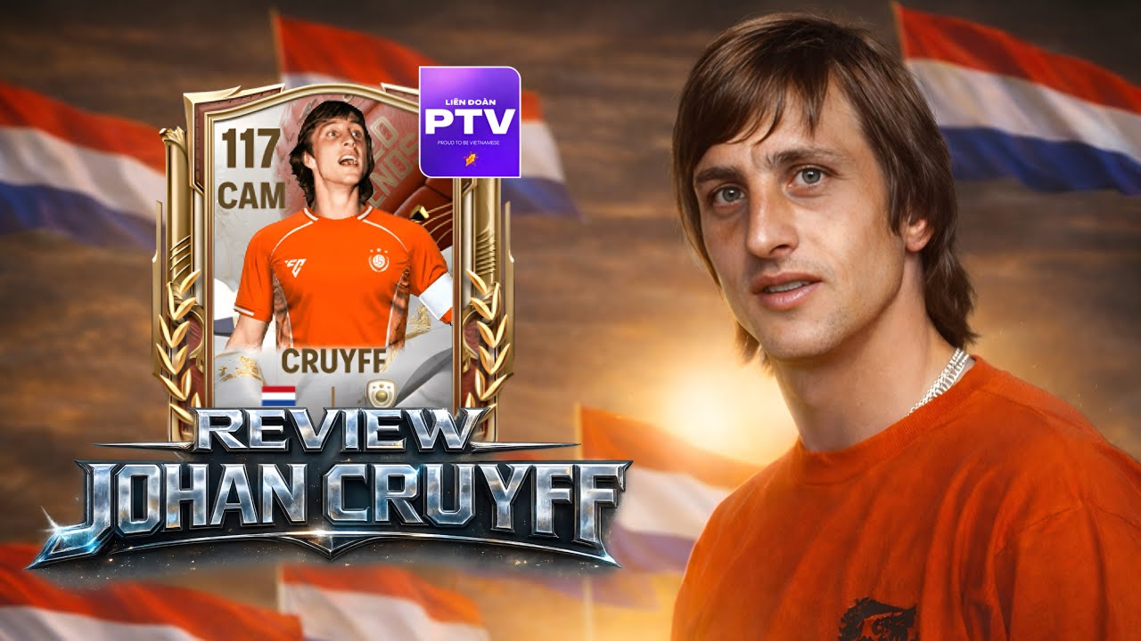 🇻🇳 BẾ CỤ JOHAN CRUYFF 117 FCVN | Triết Lý Bóng Đá Tổng Lực Cơn Lốc Màu Da Cam