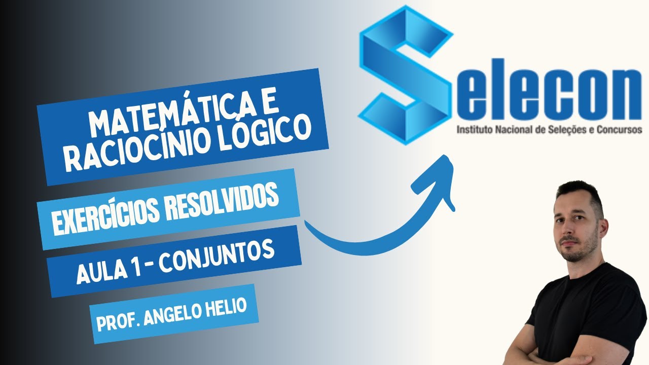 MATEMÁTICA E RACIOCÍNIO LÓGICO PARA BANCA SELECON | AULA 1 - CONJUNTOS
