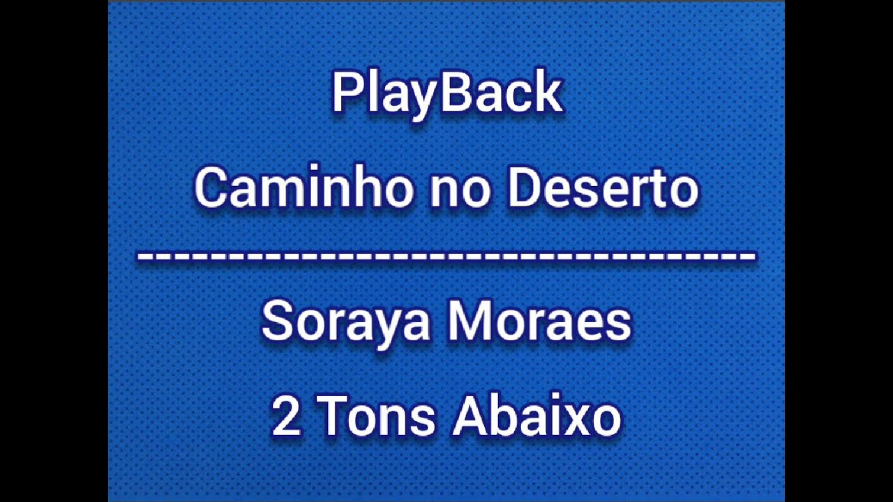 Caminho no Deserto - Soraya Moraes|PlayBack 2 Tons Abaixo(legendado)