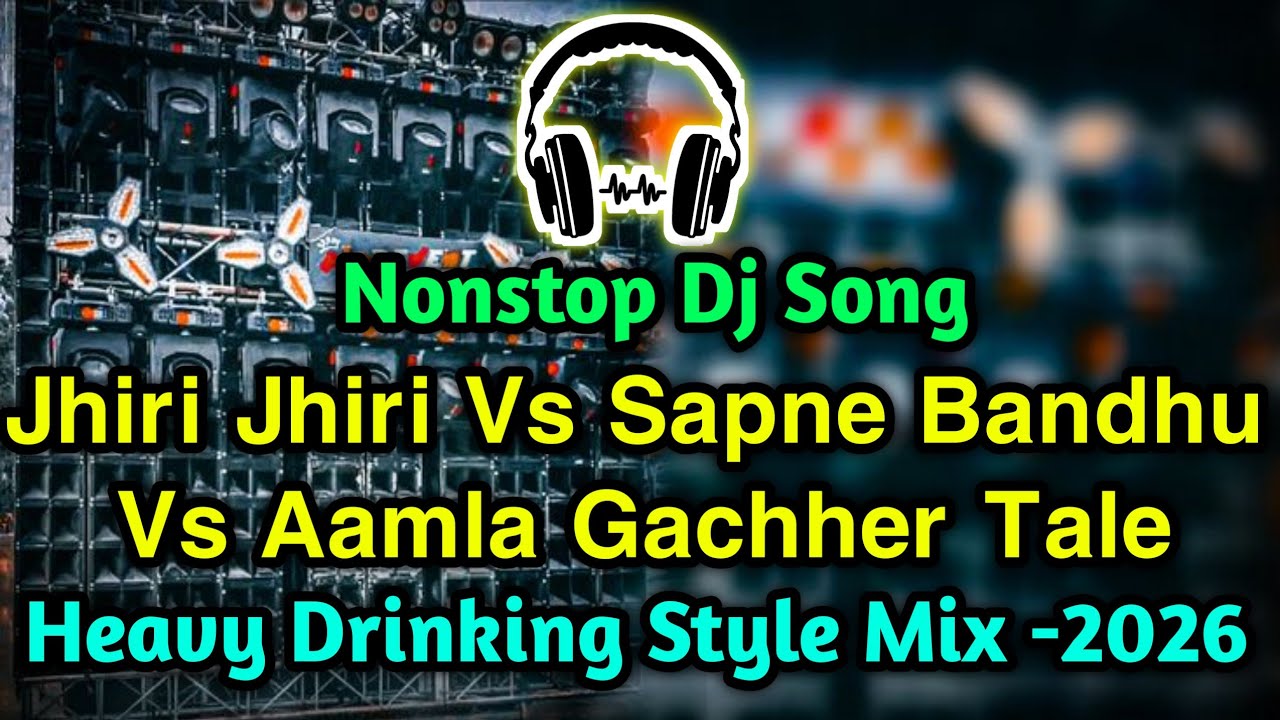 Jhiri Jhiri Vs Sapne Bandhu Vs Aamla Gachher Tale Dj Song 2026 - Nonstop Dj Song 2026 // Mbj Style 
