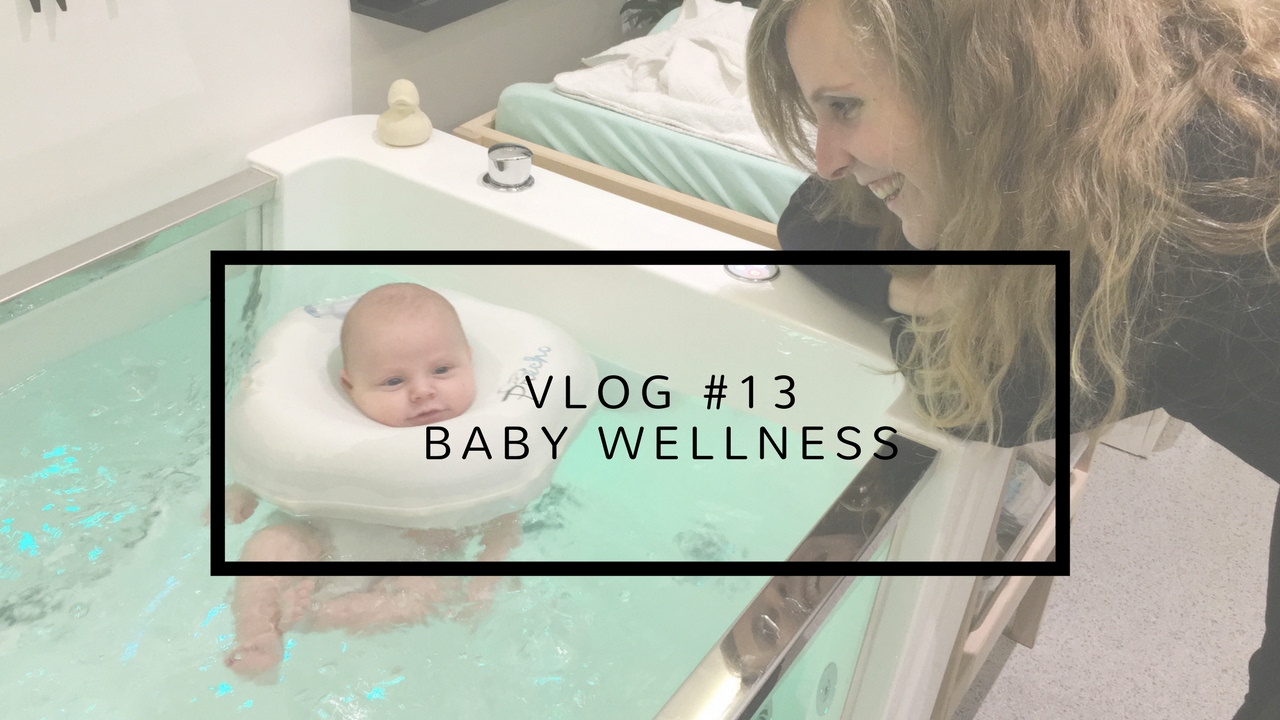 VLOG #13 : BABY WELLNESS // BABY SPA