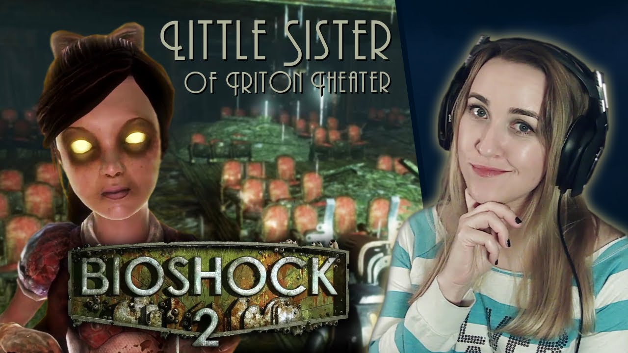 The Little Sister of Triton Theater ⚓ Bioshock 2 [Part 15]