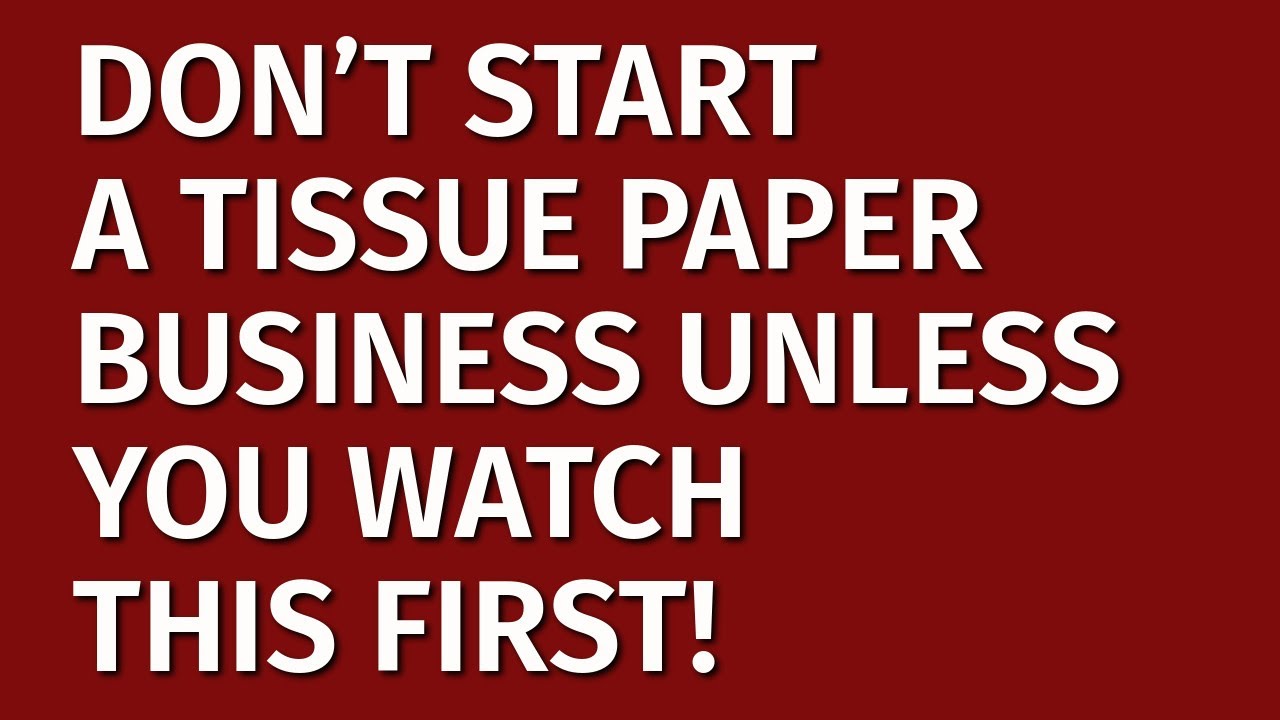 How to Start a Tissue Paper Business in 2024 | Free Tissue Paper Business Plan Included | Ideas