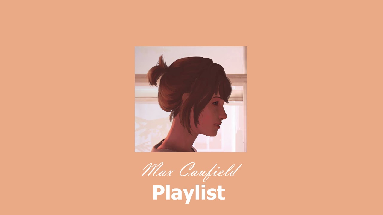 Max Caufield Playlist