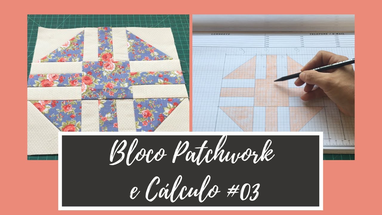 Patchwork | Cálculo e Montagem de Blocos | #03