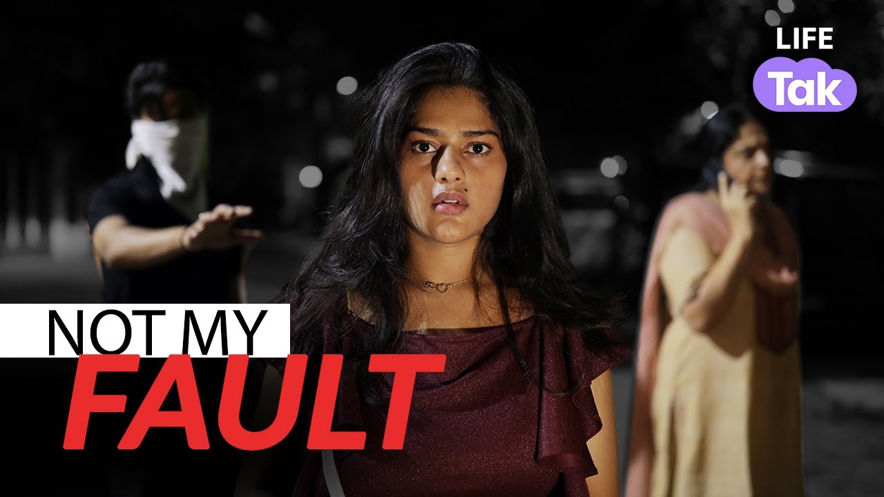 Not My Fault | Hindi Short Film | Women Safety in India | Why Not | Life Tak | Drama