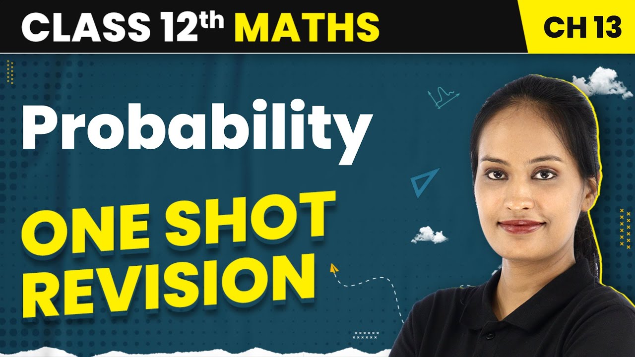 Probability - One Shot Revision | Class 12 Maths Chapter 13 | CBSE/IIT-JEE