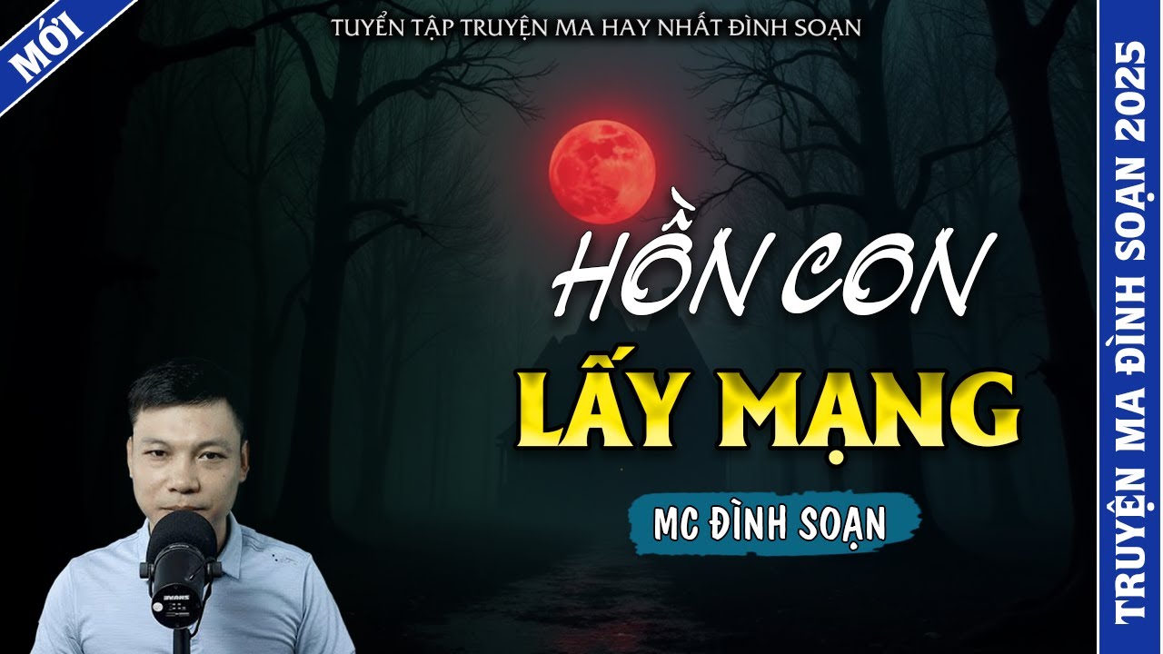 TRUYỆN MA ĐÌNH SOẠN | HỒN CON LẤY MẠNG | TRUYỆN MA 2026 MC ĐÌNH SOẠN KỂ LẠI