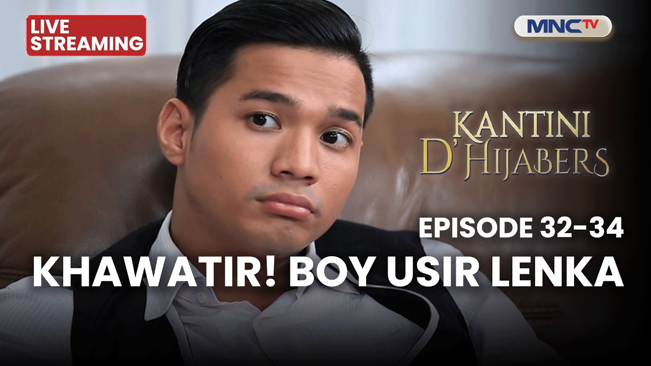 🔴 KHAWATIR! BOY USIR LENKA | LIVE KANTINI D'HIJABERS | EPS 32-34 | 24 FEBRUARI 2026