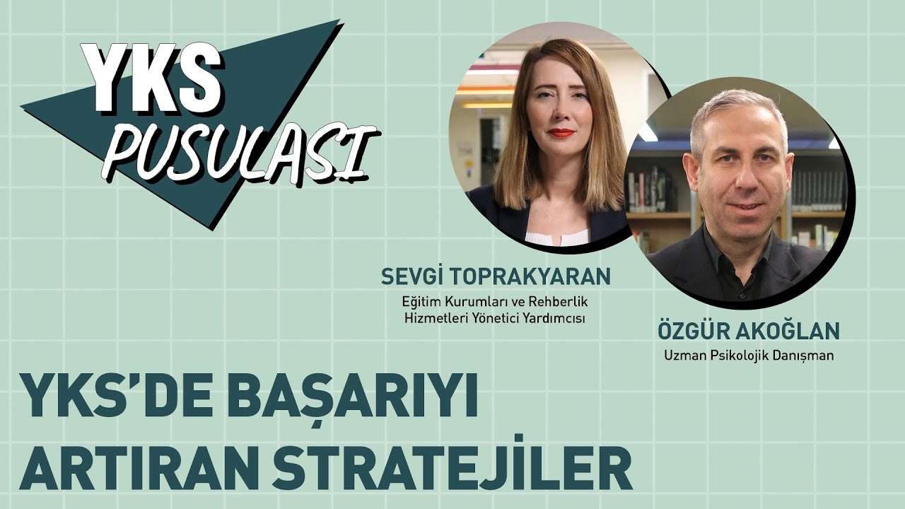 YKS Pusulası: YKS'de Başarıyı Artıran Stratejiler | Uzman Psikolojik Danışman Özgür Akoğlan