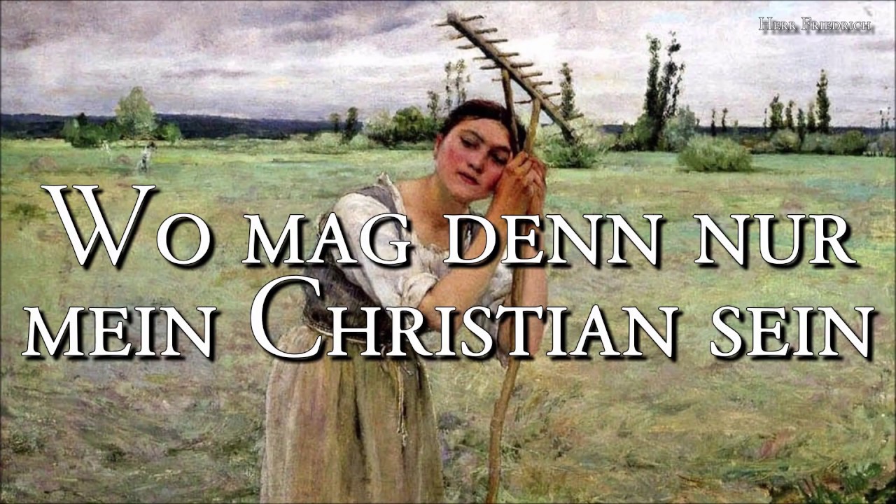 Wo mag denn nur mein Christian sein [German Folk Song][+Lyrics]