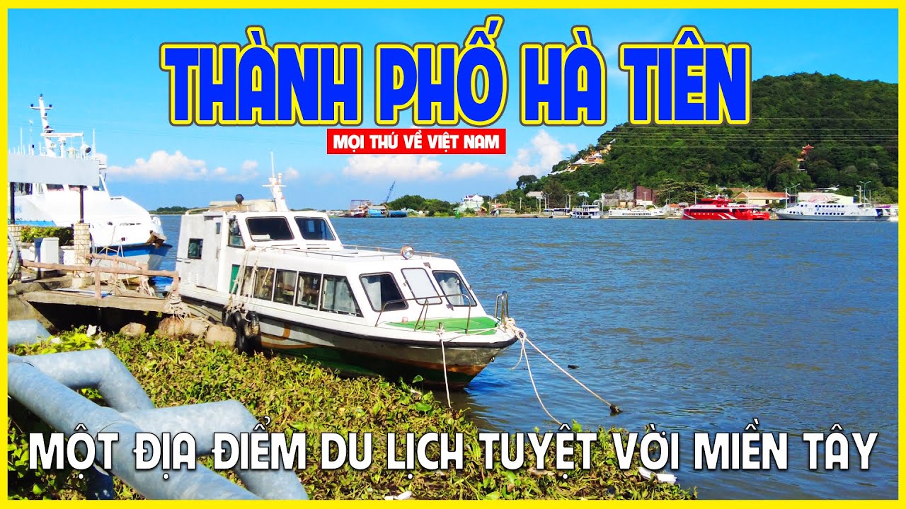 THÀNH PHỐ HÀ TIÊN | MỘT THÀNH PHỐ ĐẸP TẠI MIỀN TÂY | Hà Tiên ngày nay
